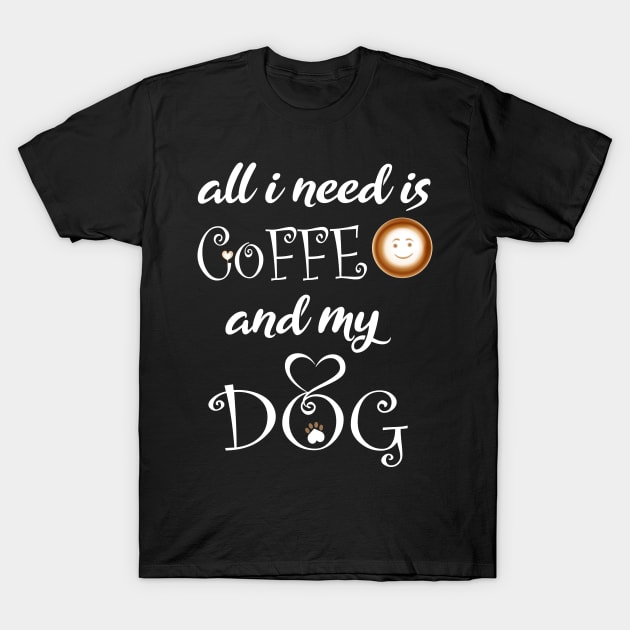 all i need is coffee and my dog T-Shirt by brishop